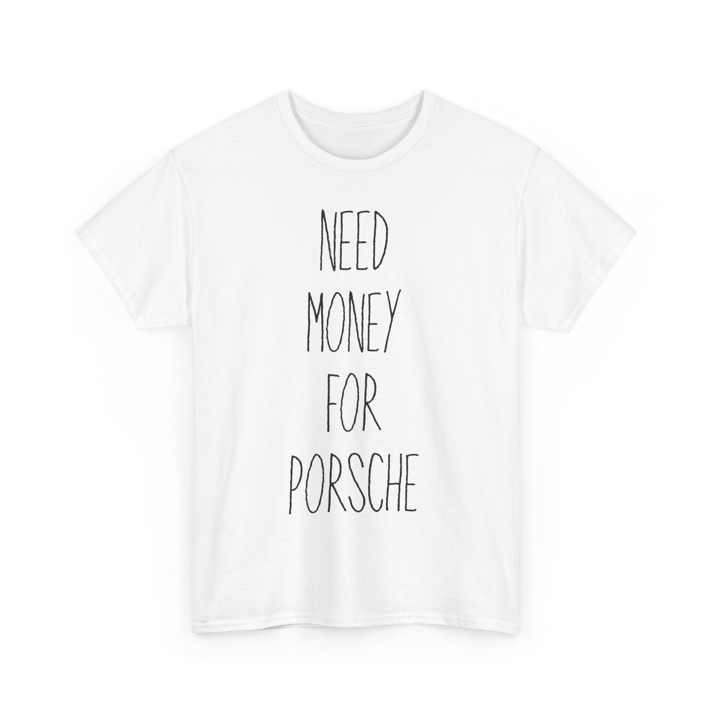 White 'Need Money For Porsche' soft cotton t shirt